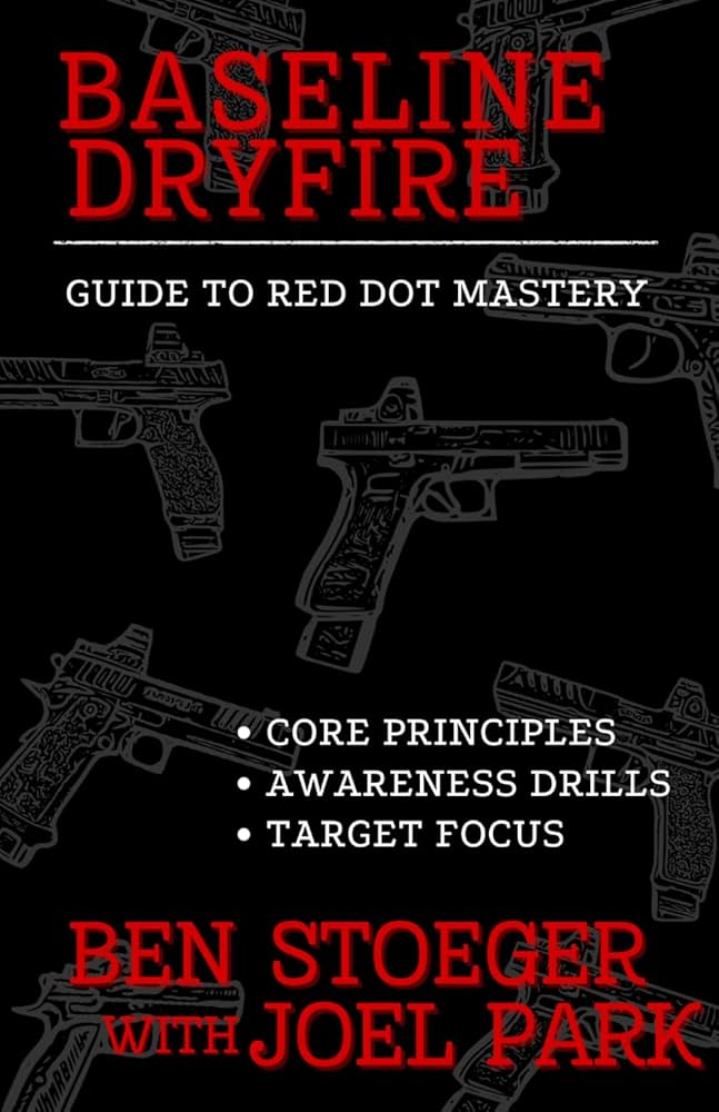 Book cover for Baseline Dryfire: Guide to Red Dot Mastery by Ben Stoeger with Joel Park, featuring illustrated red-dot-equipped pistols on a black background.